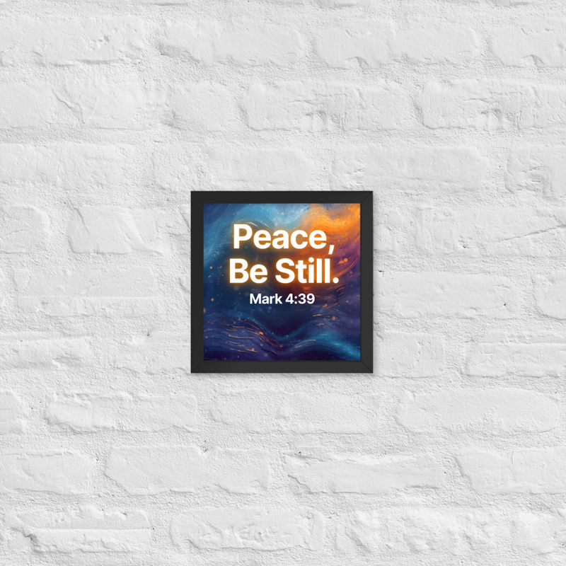 Peace, Be Still - Framed poster