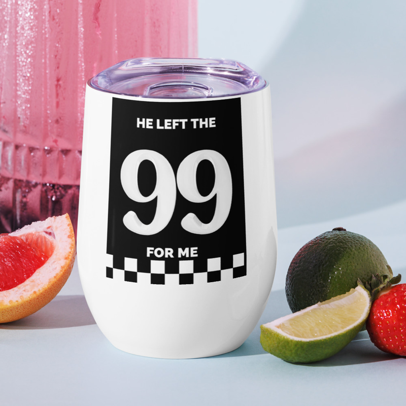 Wine tumbler - 99 for me