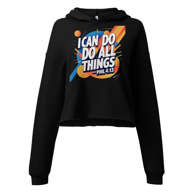 I can do all things - Crop Hoodie
