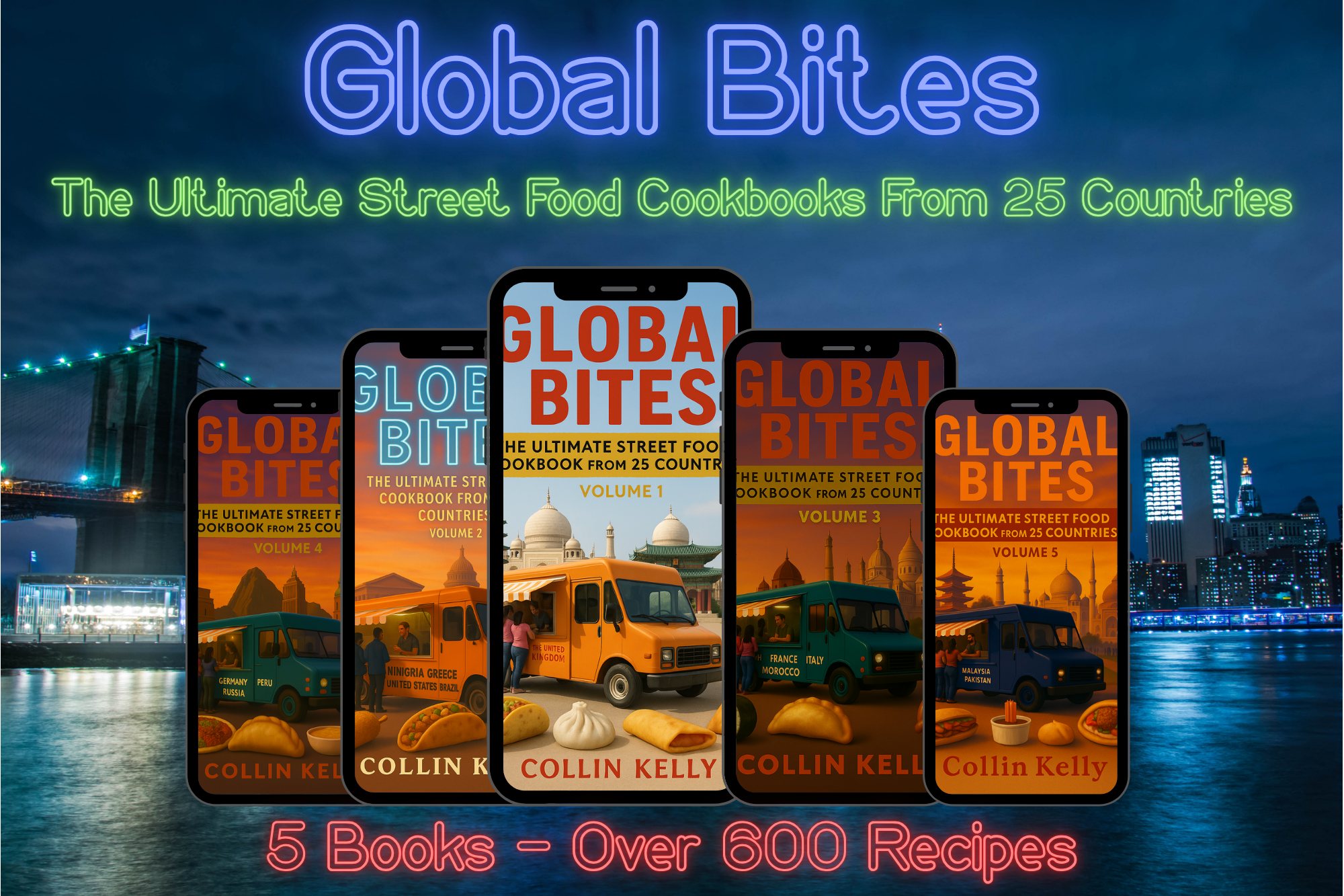 Global Bites:  The Ultimate Street Food Cookbook From 25 Countries - Complete Collection