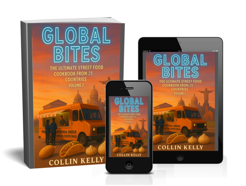 Global Bites: The Ultimate Street Food Cookbook From 25 Countries