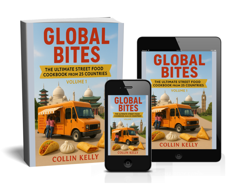 Global Bites: The Ultimate Street Food Cookbook From 25 Countries