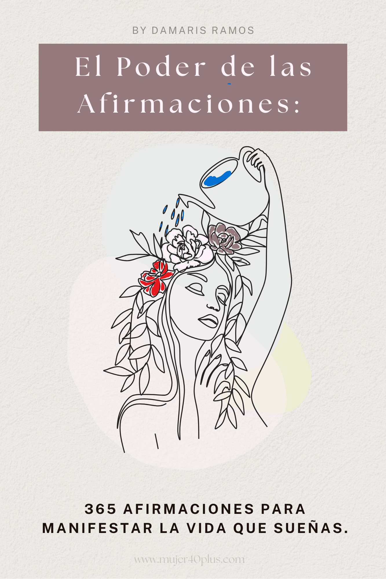 El Poder de las Afirmaciones: 365 Afirmaciones para Manifestar la Vida que Sueñas