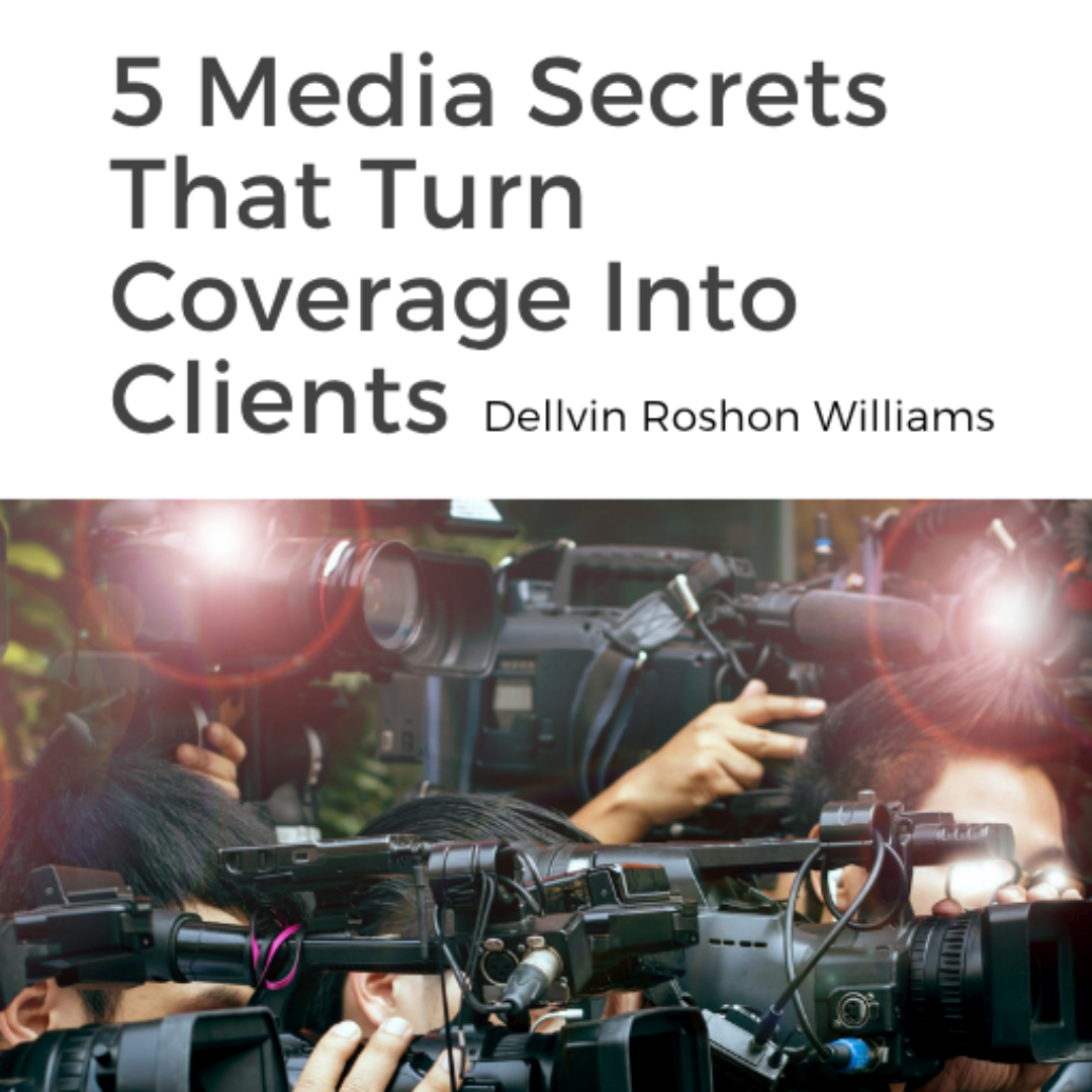 5 Media Secrets That Turn Coverage Into Clients
