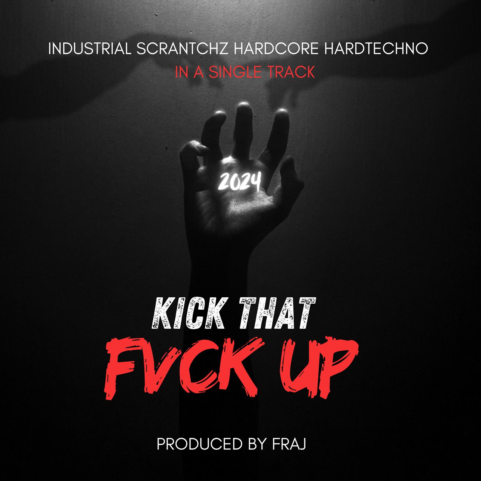 KICK THE FUCK UP