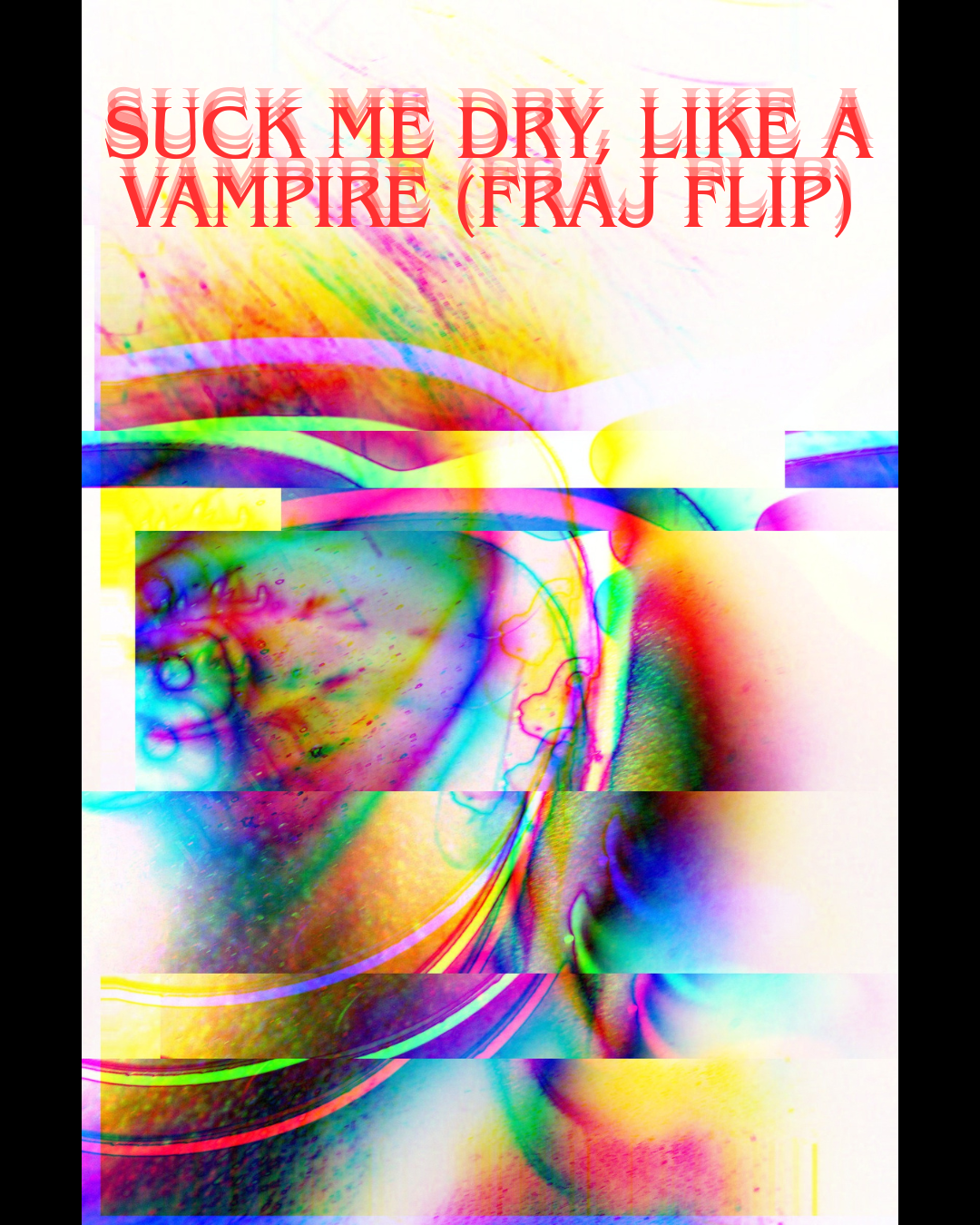 Suck me dry, like a vampire (FRAJ Flip)