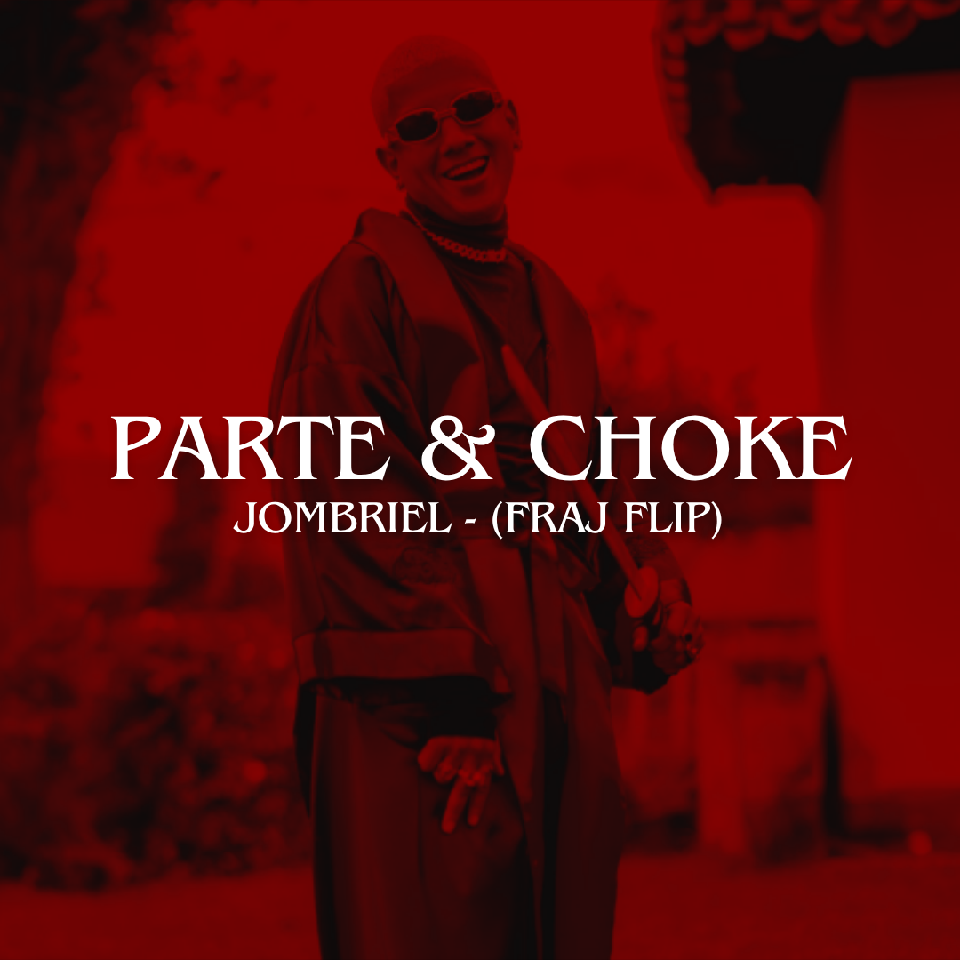 Jombriel - Parte & Choke (FRAJ Flip)