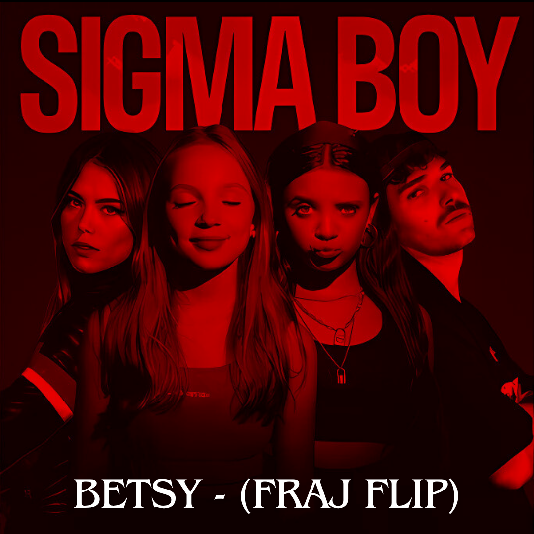 Betsy - Sigma Boy (FRAJ Flip)