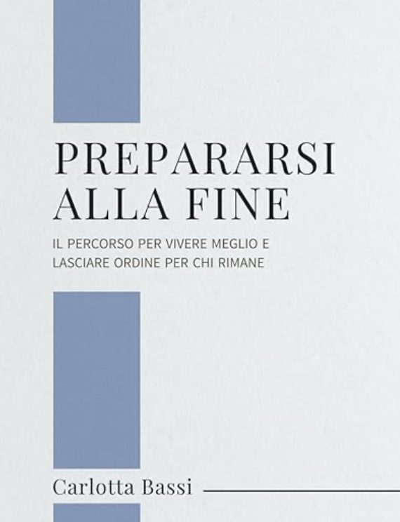 Prepararsi alla fine: Il percorso per vivere meglio e lasciare ordine per chi rimane