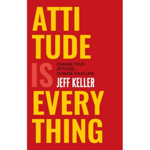 Attitude Is Everything by Jeff Keller