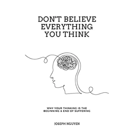 Don't Believe Everything You Think