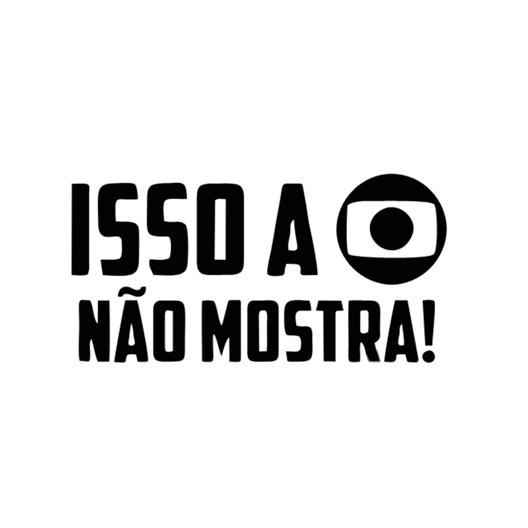 Adesivo 'Isso a Globo Não Mostra'