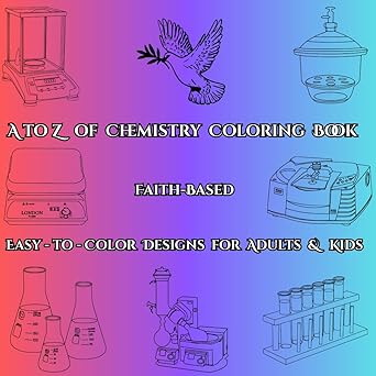 A to Z of Chemistry Coloring Book: Faith-Based Easy-to-Color Designs for Kids and Adults