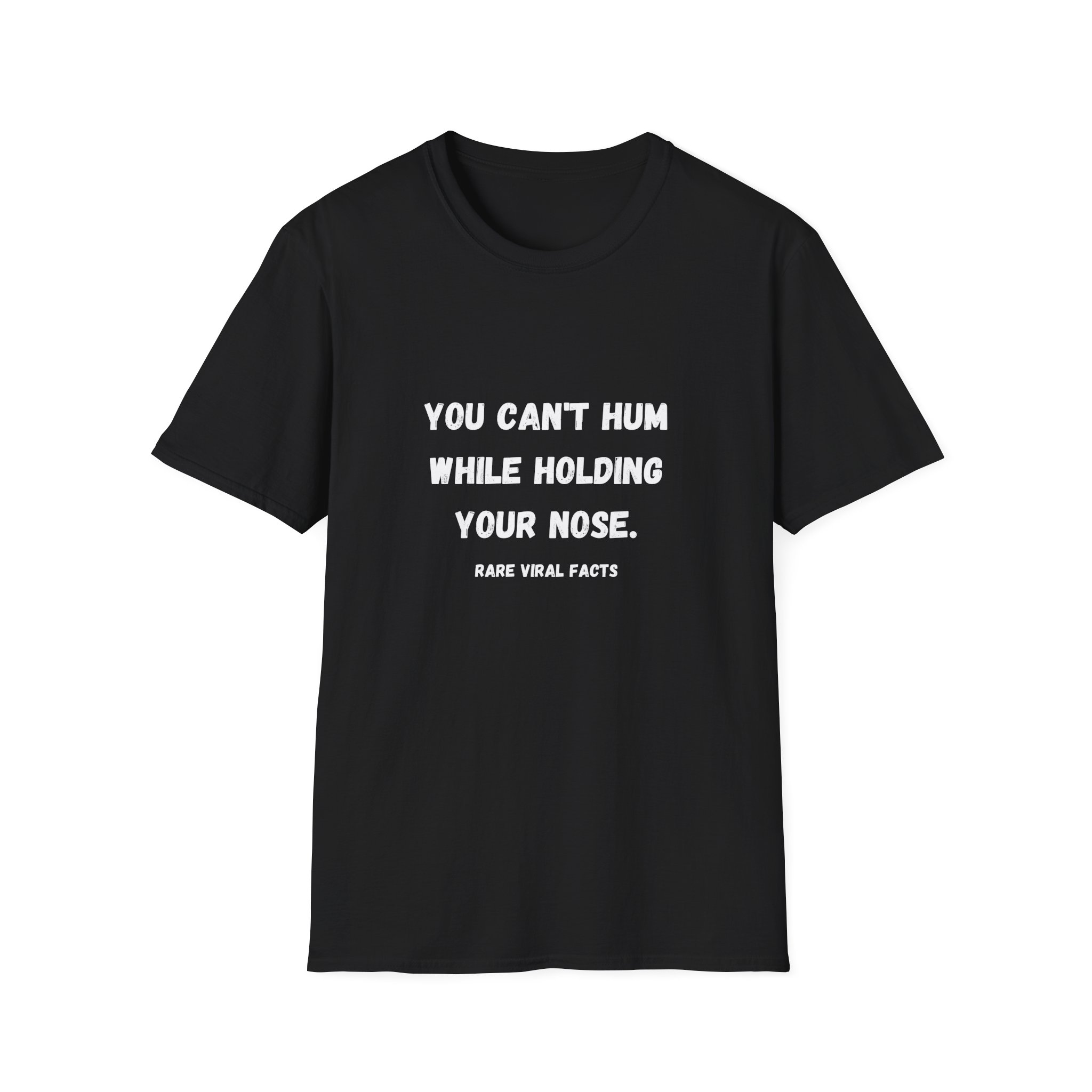 You Can’t Hum While Holding Your Nose T-Shirt
