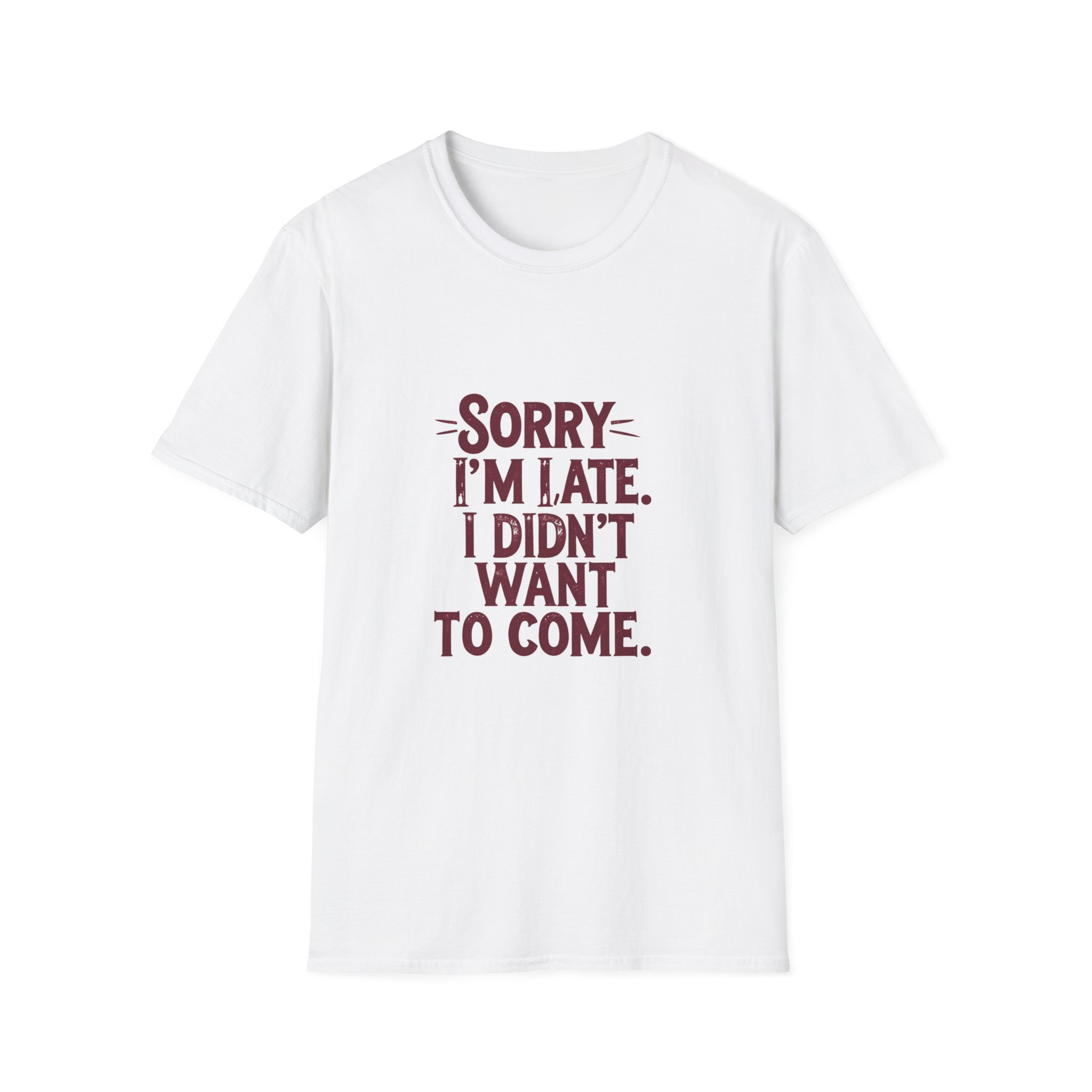 "Sorry I’m Late" Funny Anti-Social Tee