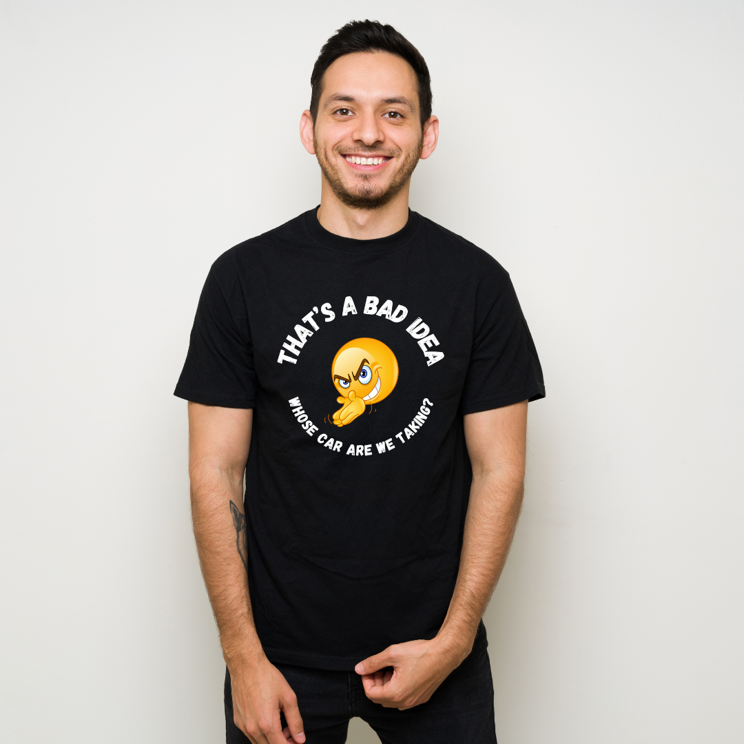That's a Bad Idea Graphic T-Shirt