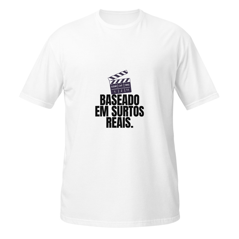  T-Shirt Unisex "Baseado em surtos reais"