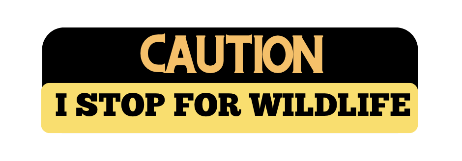 Caution: I Stop for Wildlife Bumper Sticker