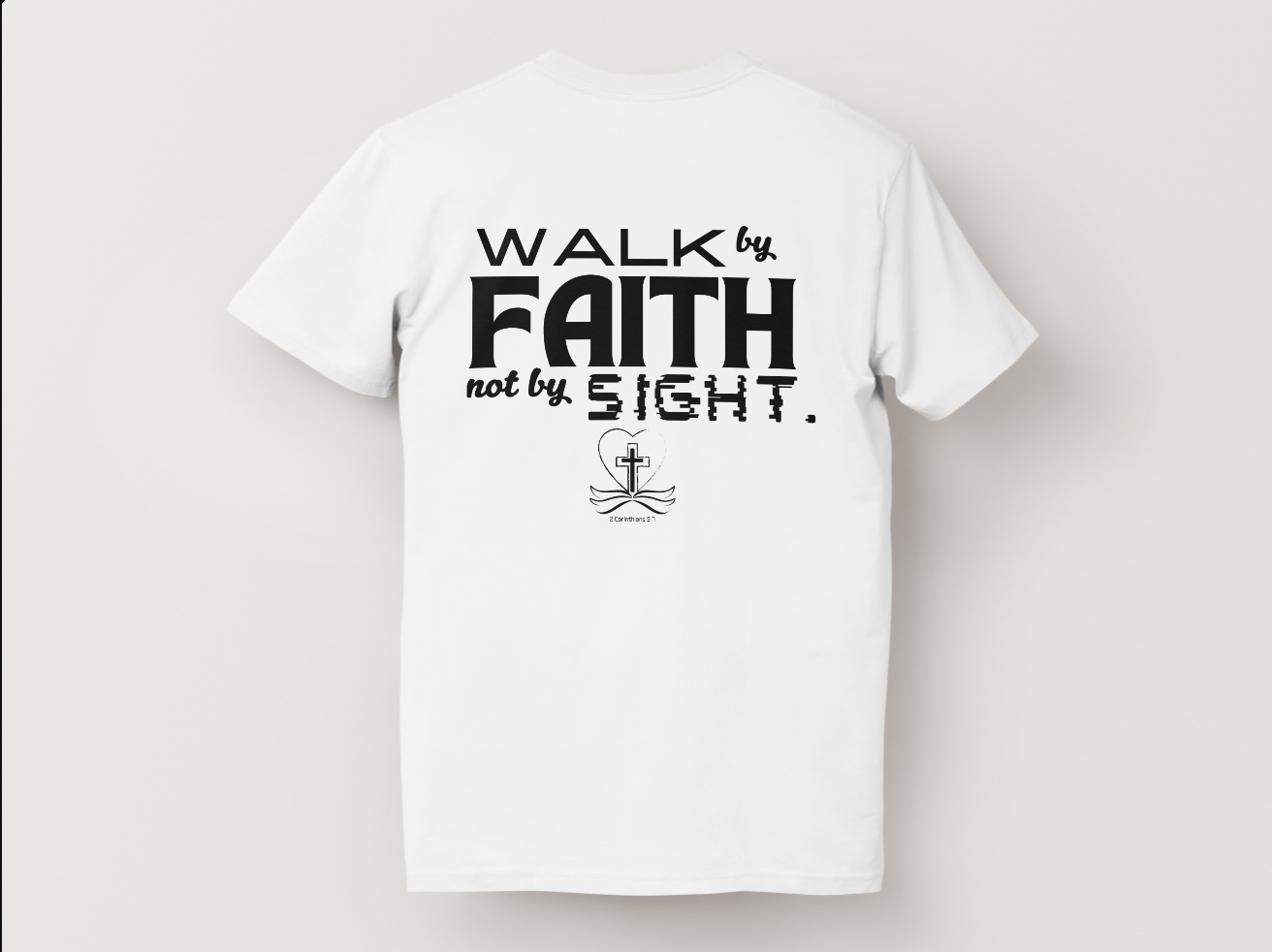  2 Corinthians 5:7 - Walk by Faith Bible Verse T-Shirt