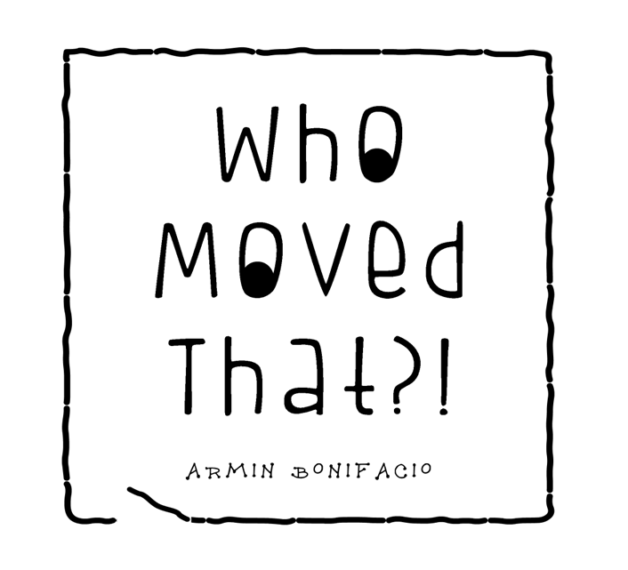 Who Moved That?!