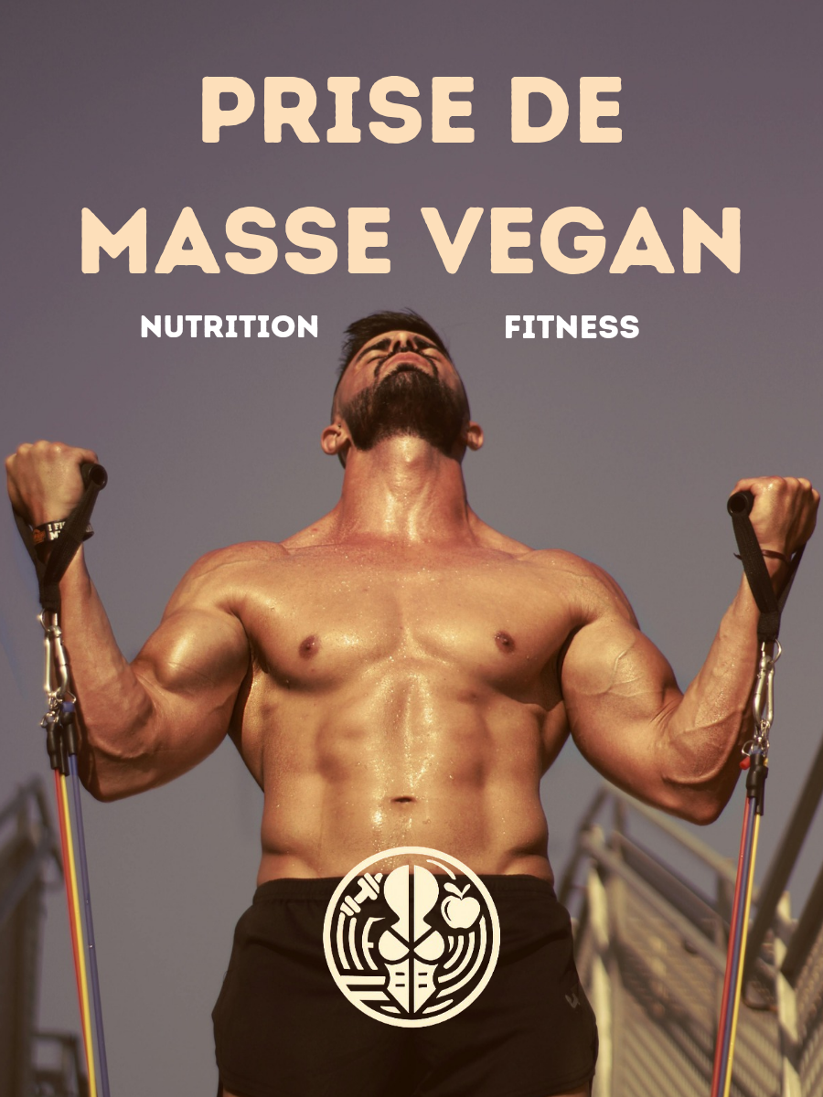 Prise de masse VEGAN - Guide complet