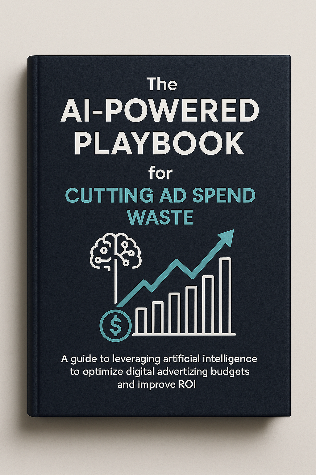 “The AI‑Powered Playbook for Cutting Ad Spend Waste”