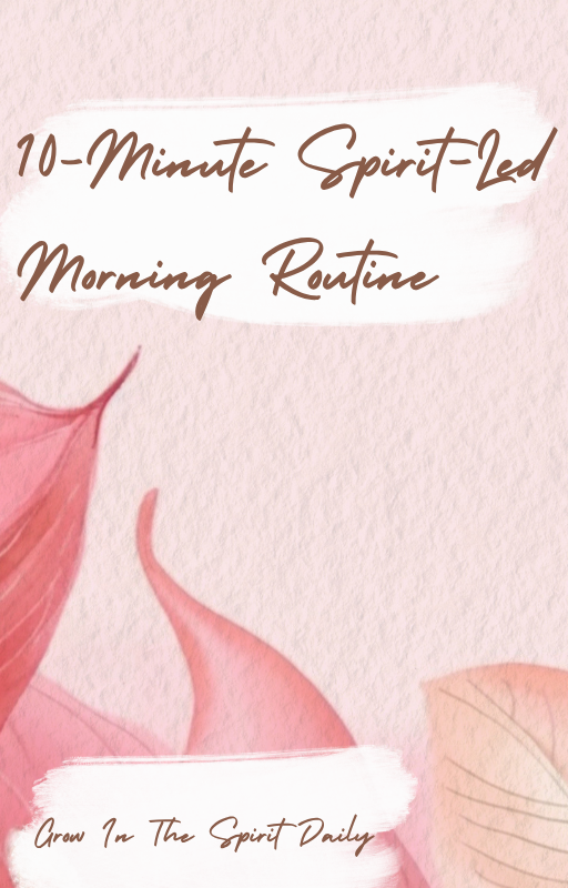 10-Minute Spirit-Led Morning Routine