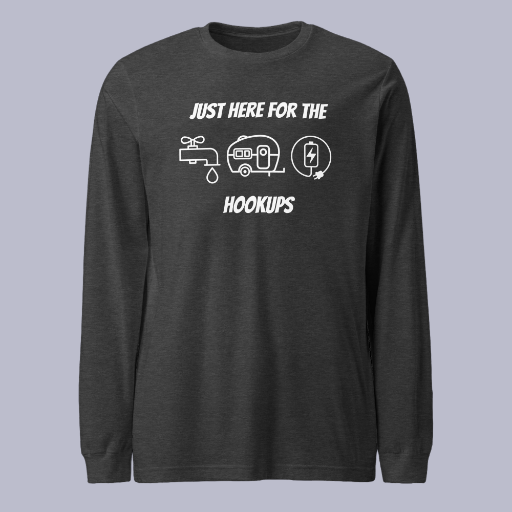 I'm Just Here for the Hookups Unisex Long Sleeve Tee (White Lettering)