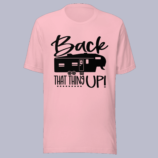 Back That Thing Up! Unisex t-shirt