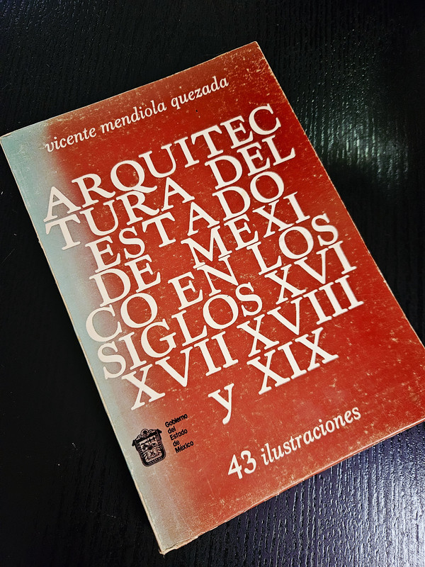 Arquitectura del Estado de México en los siglos XVI, XVII, XVIII y XIX