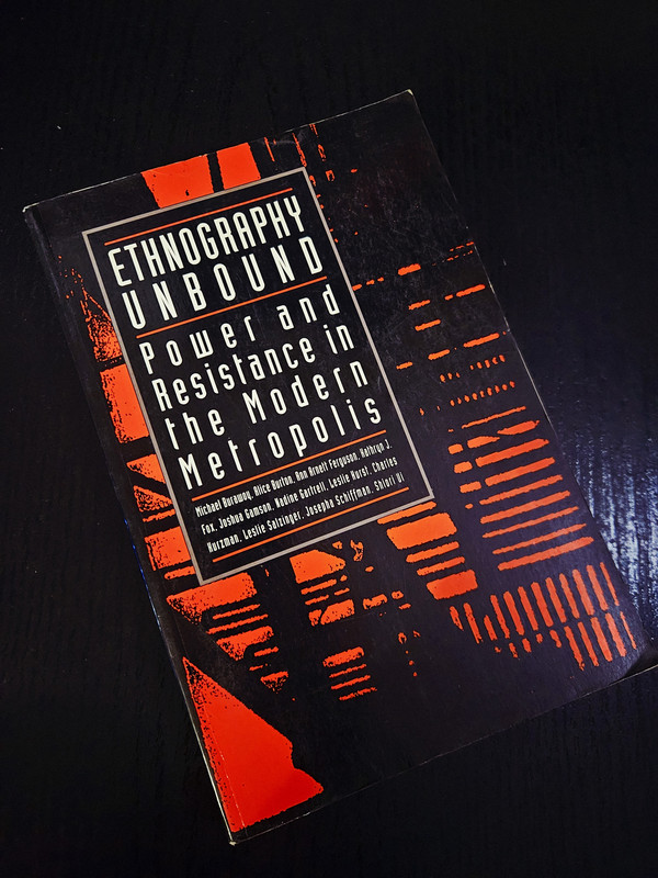 Ethnography Unbound: Power and Resistance in the Modern Metropolis