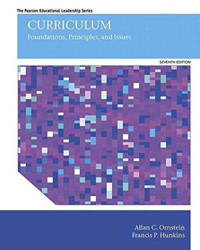 Curriculum: Foundations, Principles, and Issues 7th Edition 