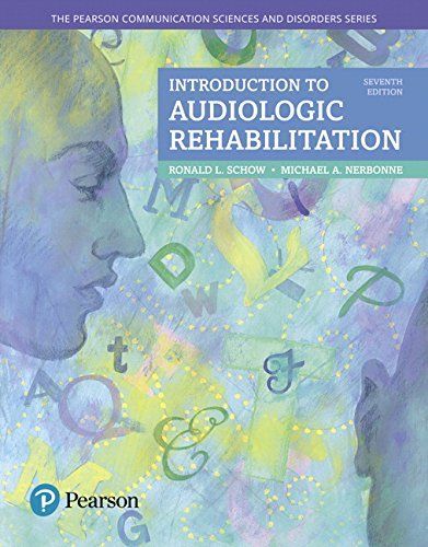 Introduction to Audiologic Rehabilitation (The Pearson Communication Sciences & Disorders Series) 7th Edition 