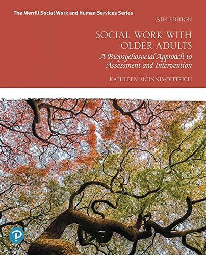 Social Work with Older Adults  A Biopsychosocial Approach to Assessment and Intervention 