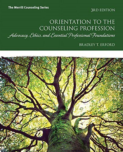 Orientation to the Counseling Profession: Advocacy, Ethics, and Essential Professional Foundations 3rd Edition 