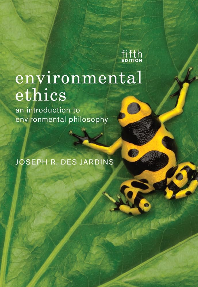 Environmental Ethics: An Introduction to Environmental Philosophy 5th Edition