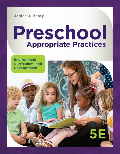 Preschool Appropriate Practices: Environment, Curriculum, and Development (MindTap Course List) 5th Edition