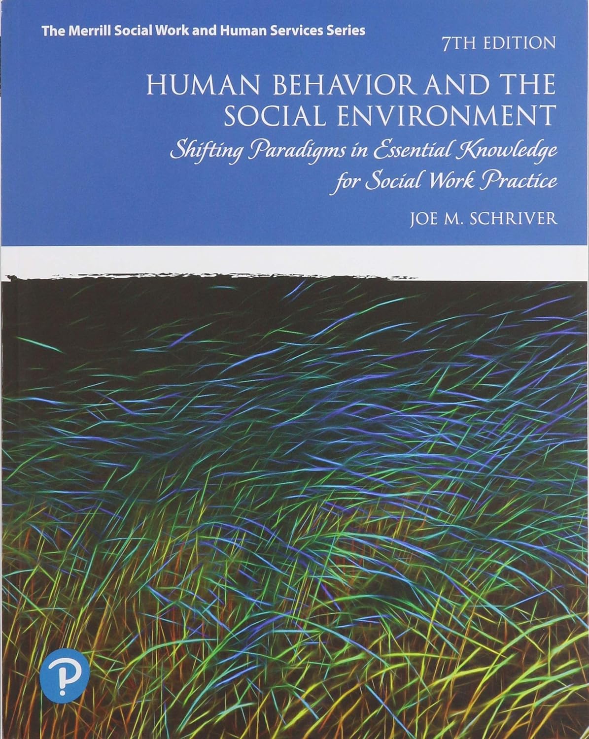 Human Behavior and the Social Environment: Shifting Paradigms in Essential Knowledge for Social Work Practice 7th Edition, E BOOK