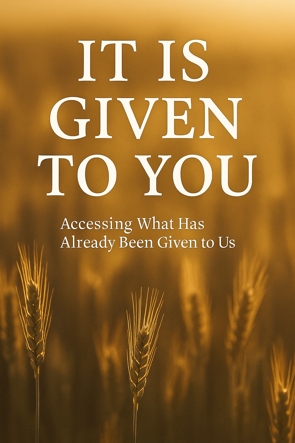 It Is Given To You