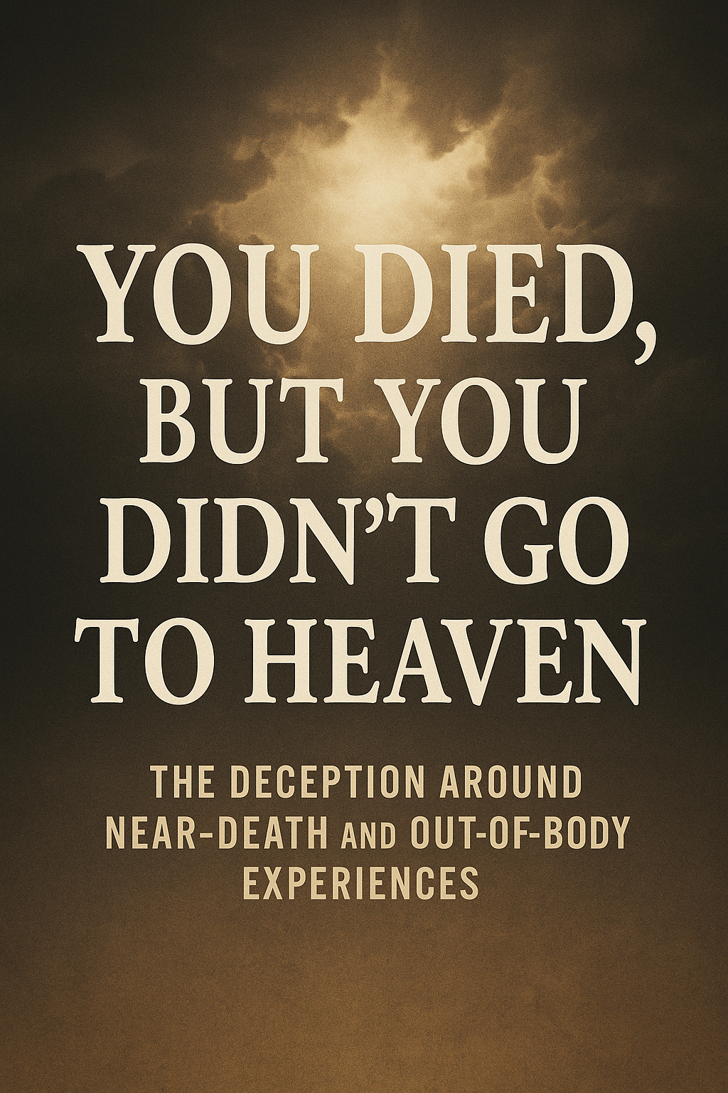 You Died, But You Didn't Go to Heaven