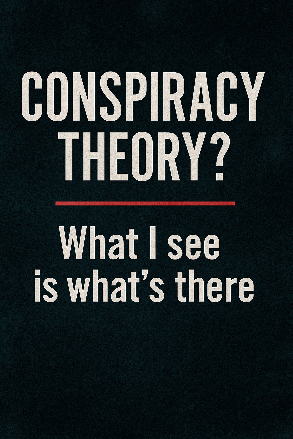 The Conspiracy Theory