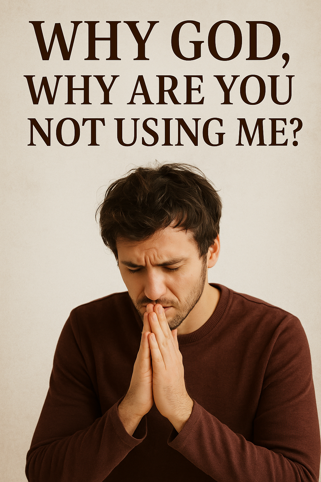 Why God is not using me?