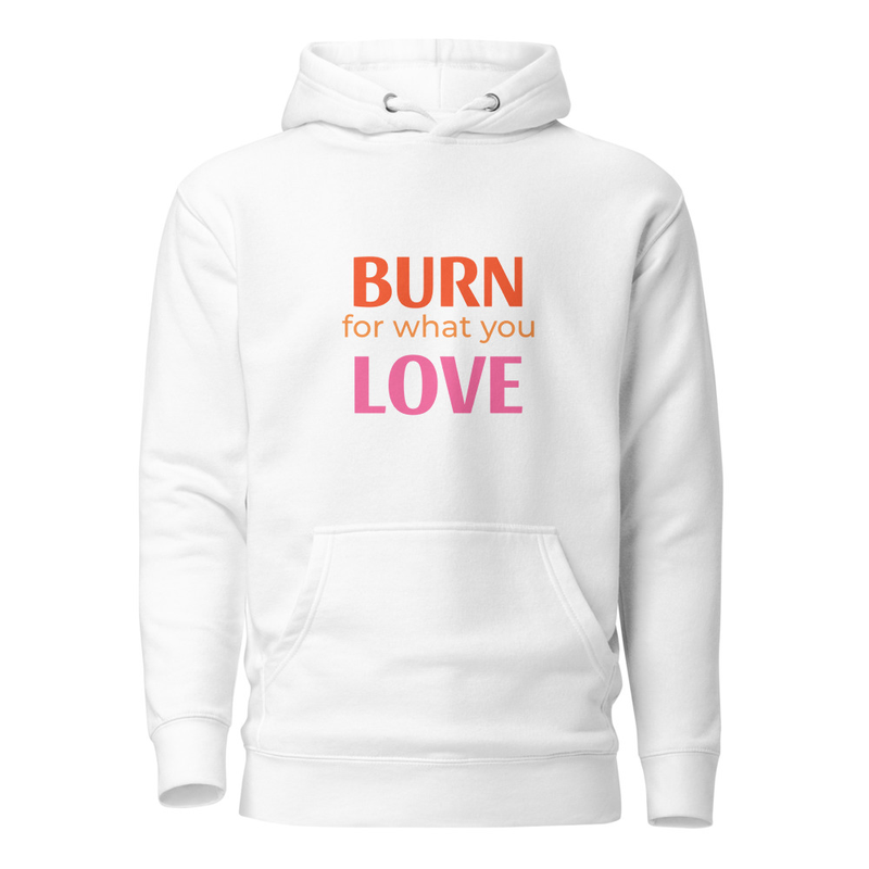 Burn for you what love Hoodie