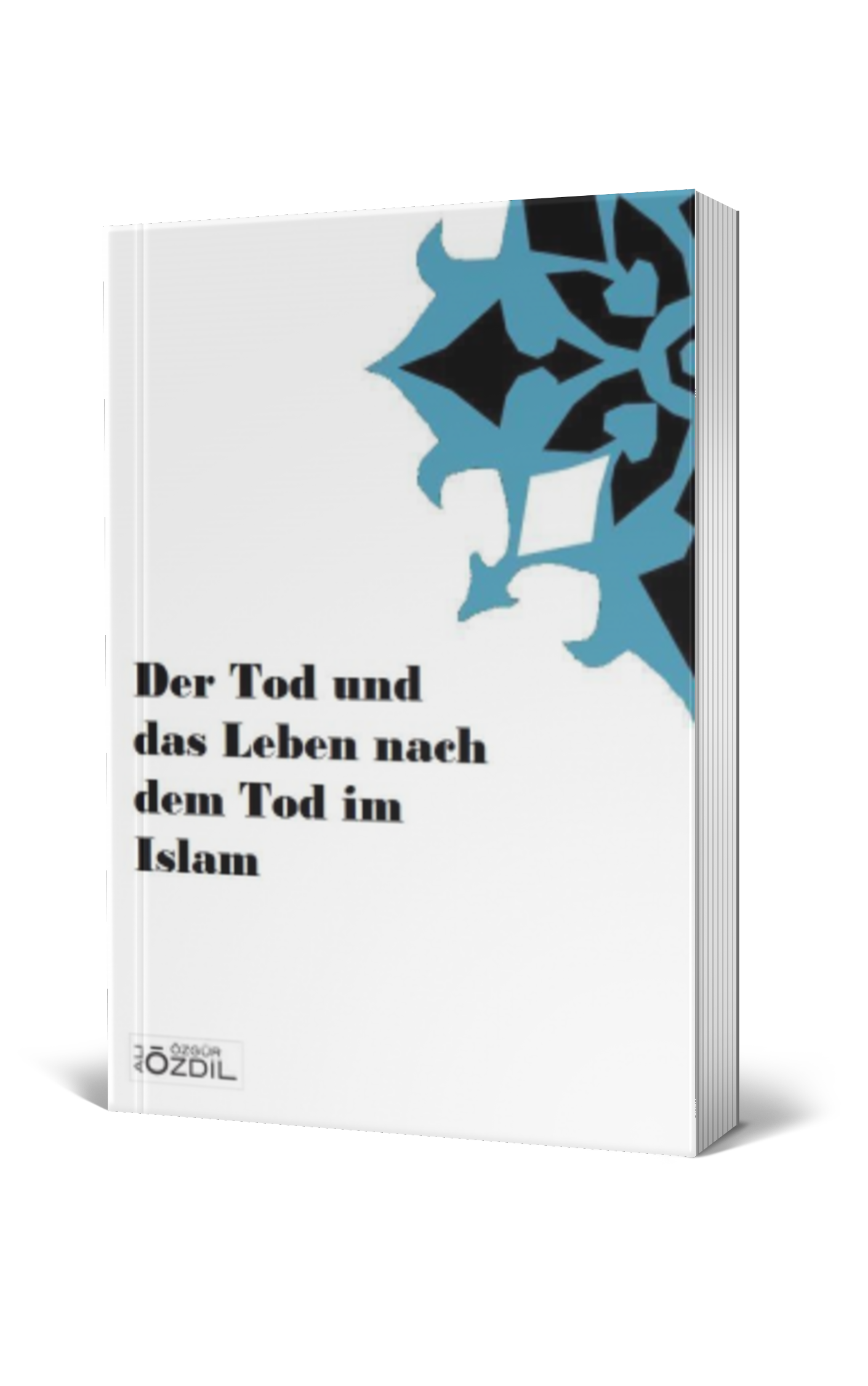 Der Tod und das Leben nach dem Tod im Islam