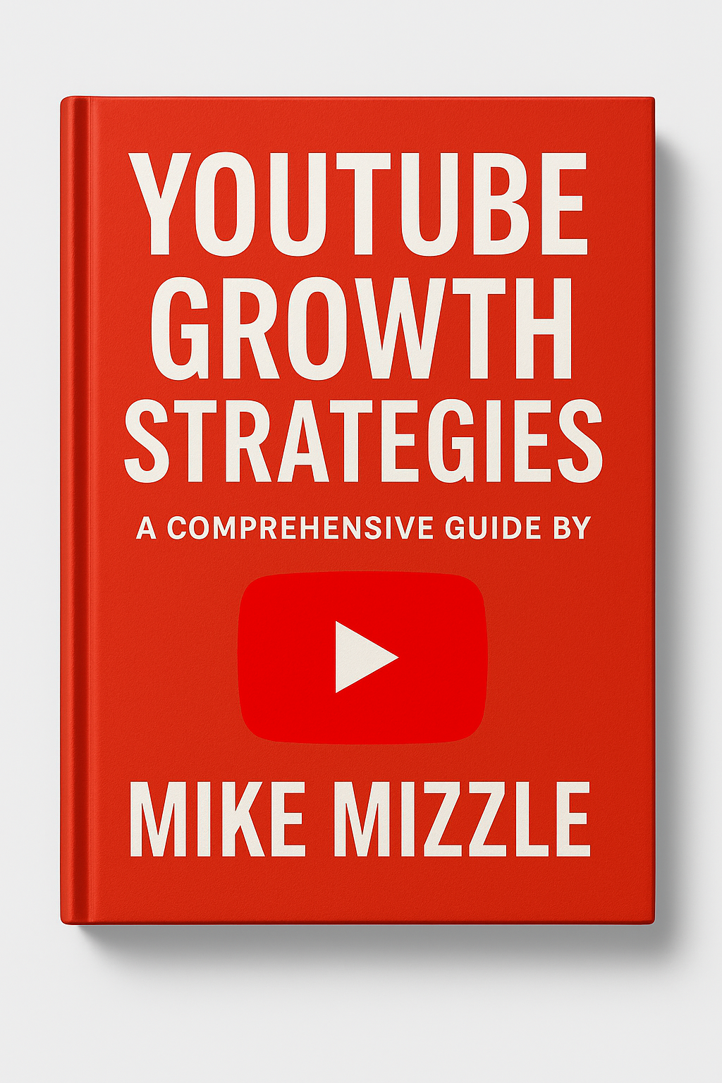 YouTube Mastery by Mike Mizzle