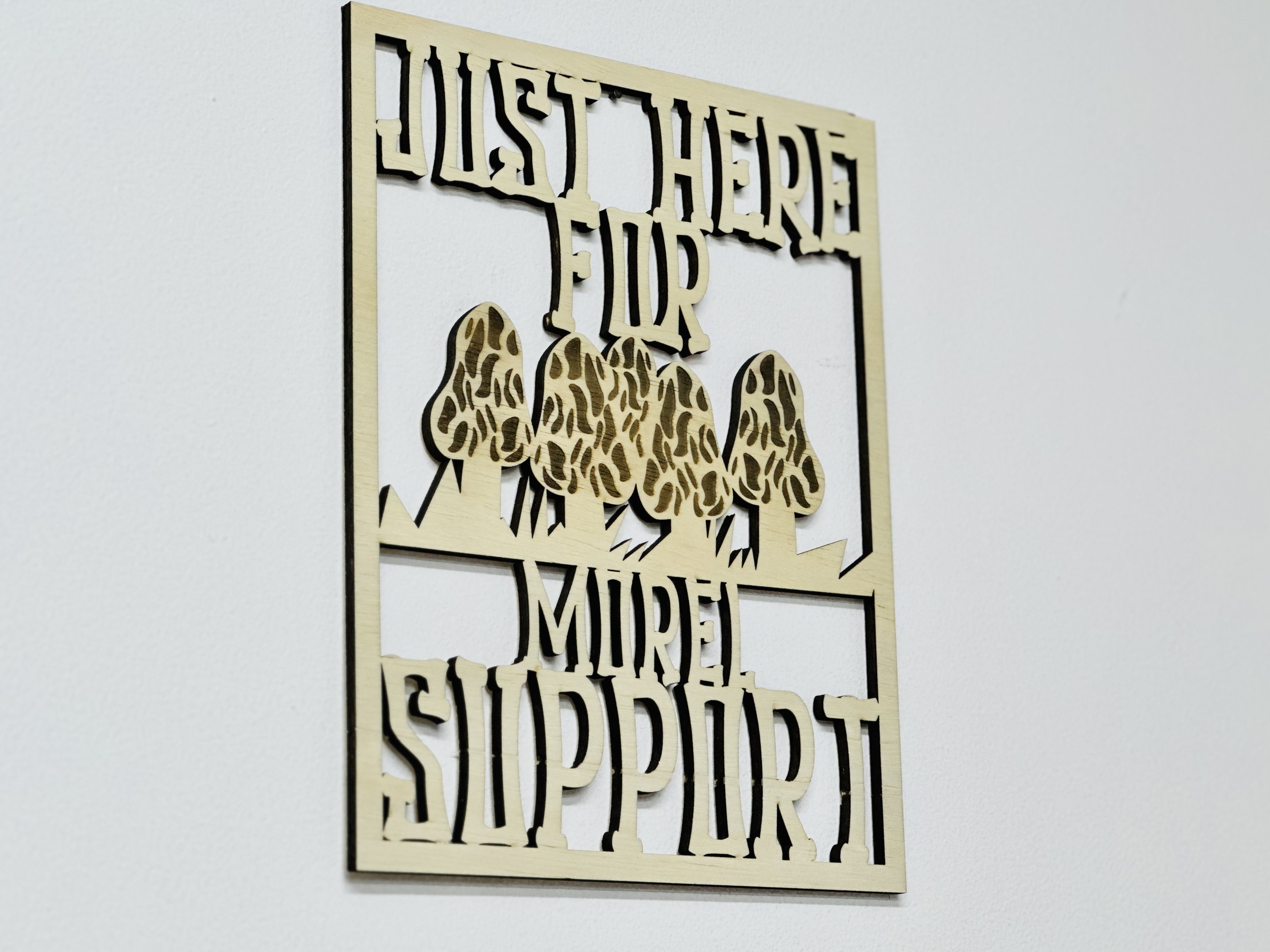 Wooden Wall Decor - Just Here For Morel Support