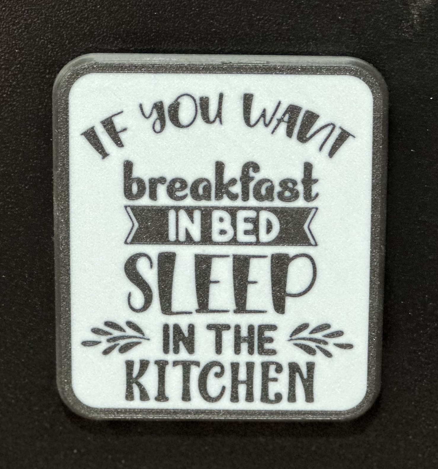 3D Printed Magnet - If you want Breakfast