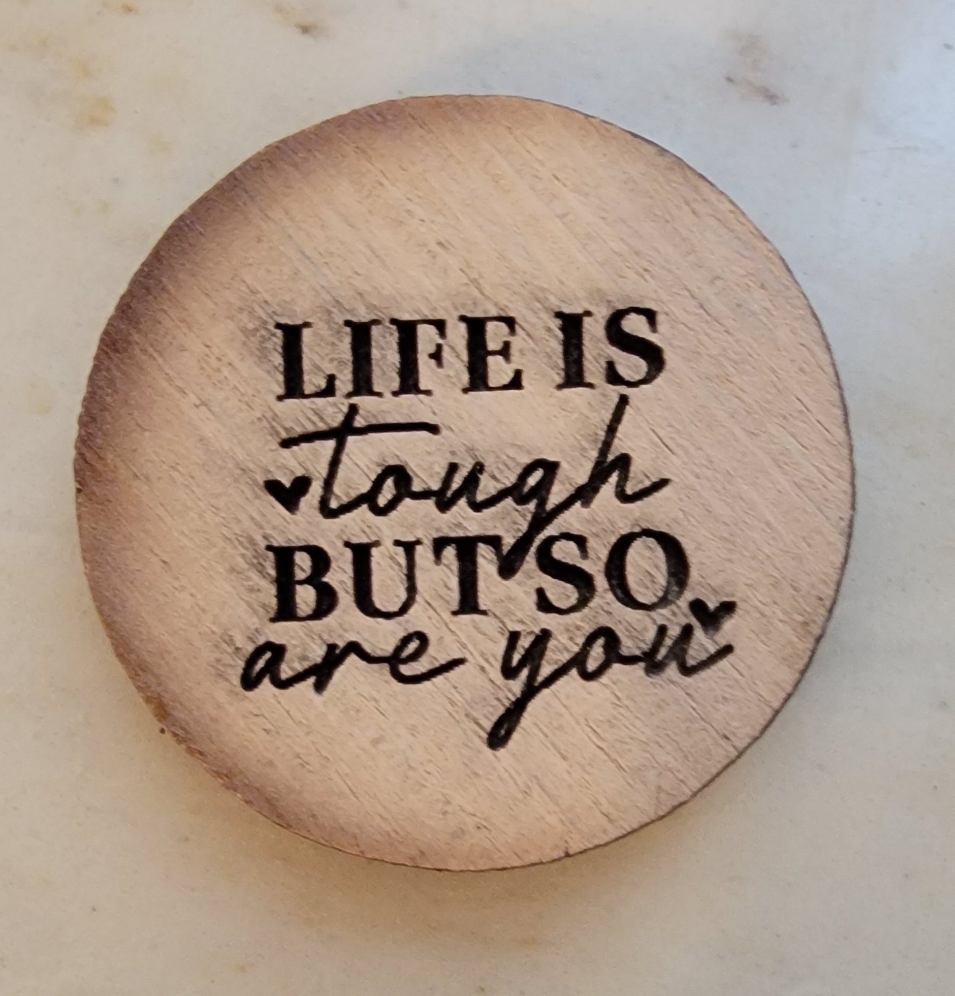 Life is Tough - Heart - Inspirational Wooden Token - Set of 4