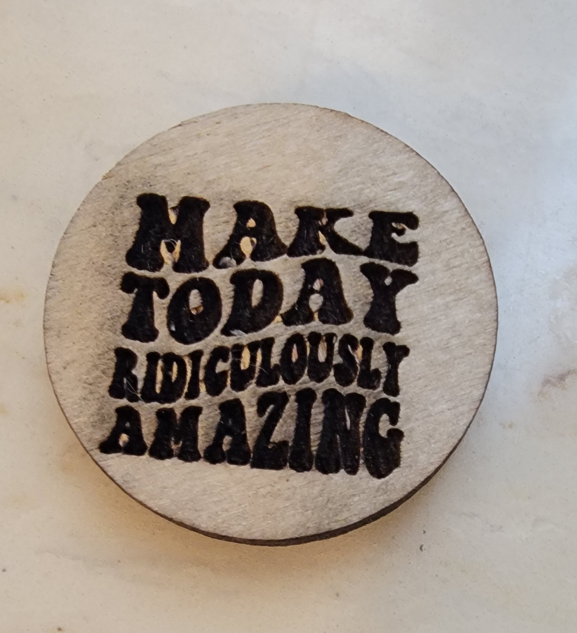 Make Today Ridiculously Amazing - Text - Wooden Token - Set of 4