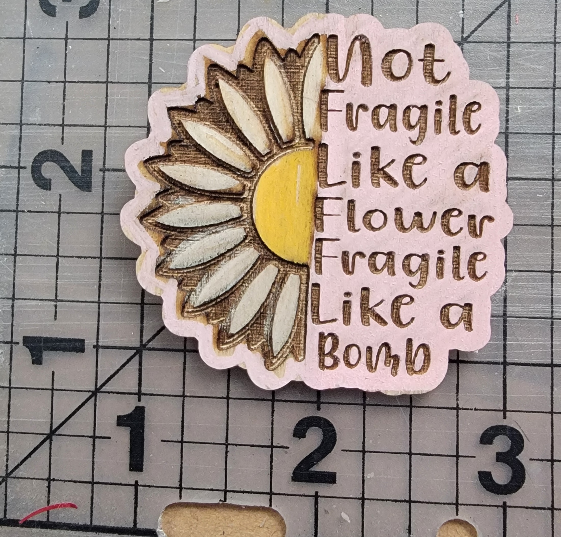 Wooden Daisy Fragile Quote Pin